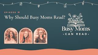 Why Should Busy Moms Read? Why Should Busy Moms Read?