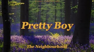 The Neighbourhood - Pretty Boy (lyrics)