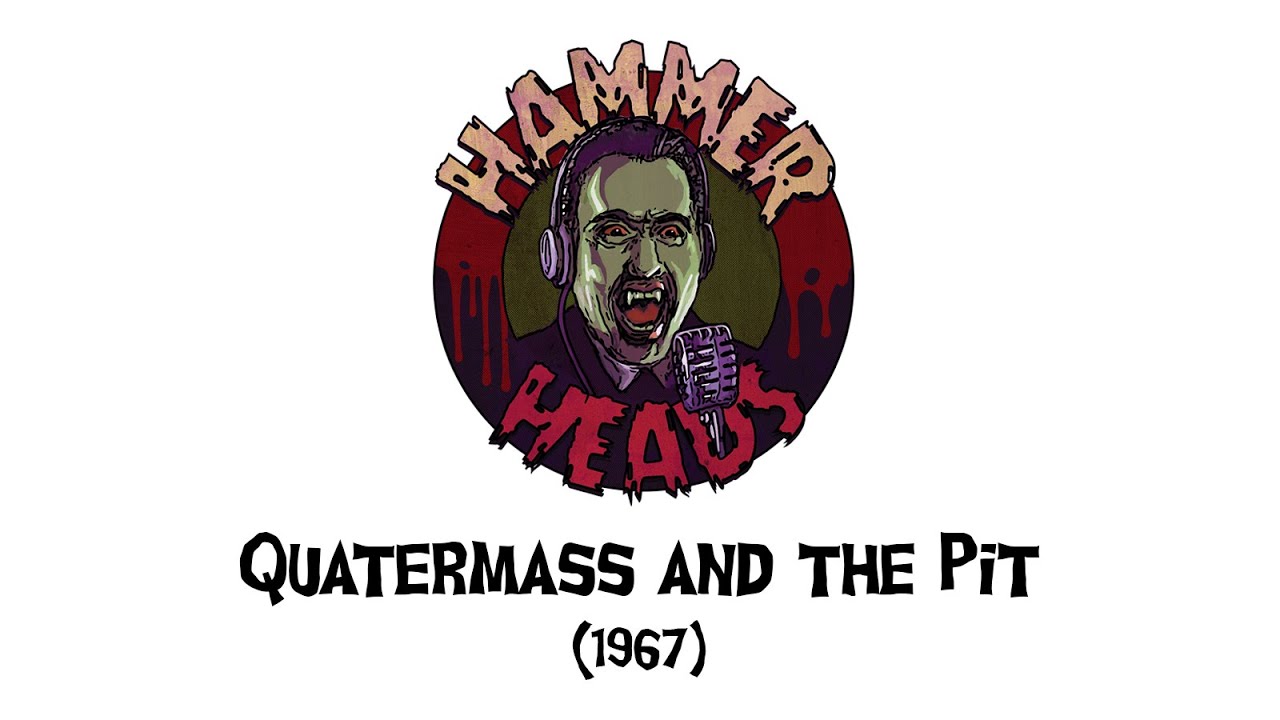 Hammer Heads Episode 11 Quatermass and the Pit (1967) YouTube