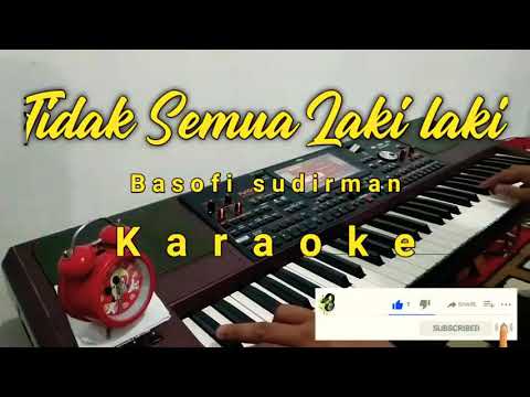 Tidak Semua Laki - Laki - Basofi Sudirman - KAROKE HD