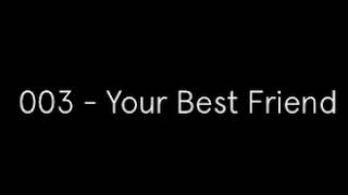 003 - Your Best Friend