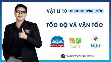 VẬN TỐC VÀ TỐC ĐỘ - VẬT LÝ 10 SGK MỚI | THẦY THÀNH