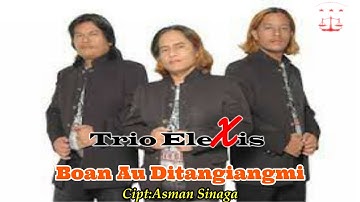 BOAN AU DITANGIANGMI || TRIO ELEXIS || LAGU BATAK TERBARU