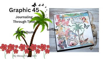 Graphic 45 - Journaling Through Time - 9 x 9 album - Walkthrough