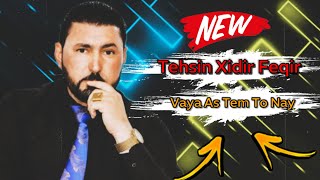 تحسین خدر فقیر سترانە ڤاێە ئەس تیم تو ناێی 2021 Tehsin Xidir Feqir Vaya As Tem TO Nay