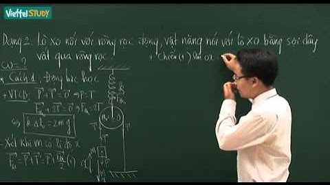 Phương pháp giải các bài toán về con lắc lò xo liên kết với ròng rọc kenhdaihoc.com