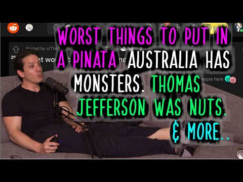 The Worst Things to Put into a Piñata, Australia has Monsters, Thomas Jefferson was Nuts, & More.