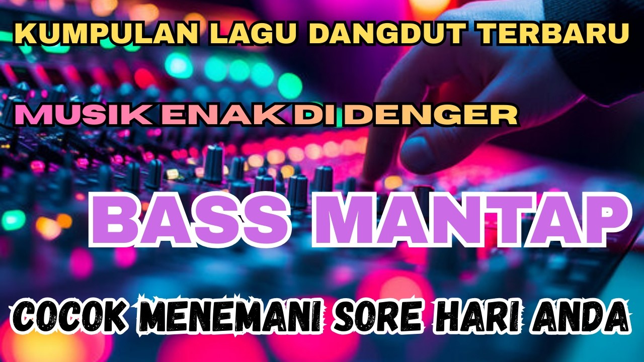 KUMPULAN LAGU DANGDUT TERBARU BASS GLERR