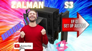 UNBOXING DU BOITIER ZALMAN S3 | EPISODE 01 - PC ABONNE 2022