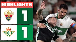 ELCHE CF 1 - 1 REAL BETIS | HIGHLIGHTS LALIGA EA SPORTS