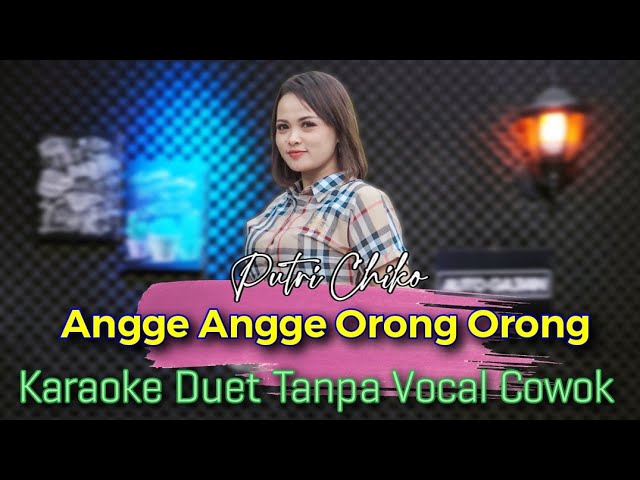 Angge Angge Orong Orong Karaoke Tanpa Vocal Cowok || Voc. Putri Chiko #DuetinAja class=