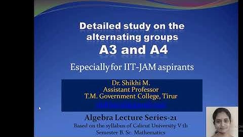 Algebra class 21-  Alternating groups A3 and A4 (Especially for IIT-JAM aspirants): Dr. Shikhi M
