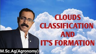 CLOUDS   CLASSIFICATION & IT'S FORMATION