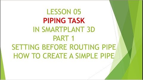 [SP3D]/LESSON 05/PART 1/PIPING TASK