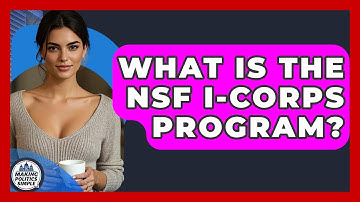 What Is The NSF I-Corps Program? - Making Politics Simple