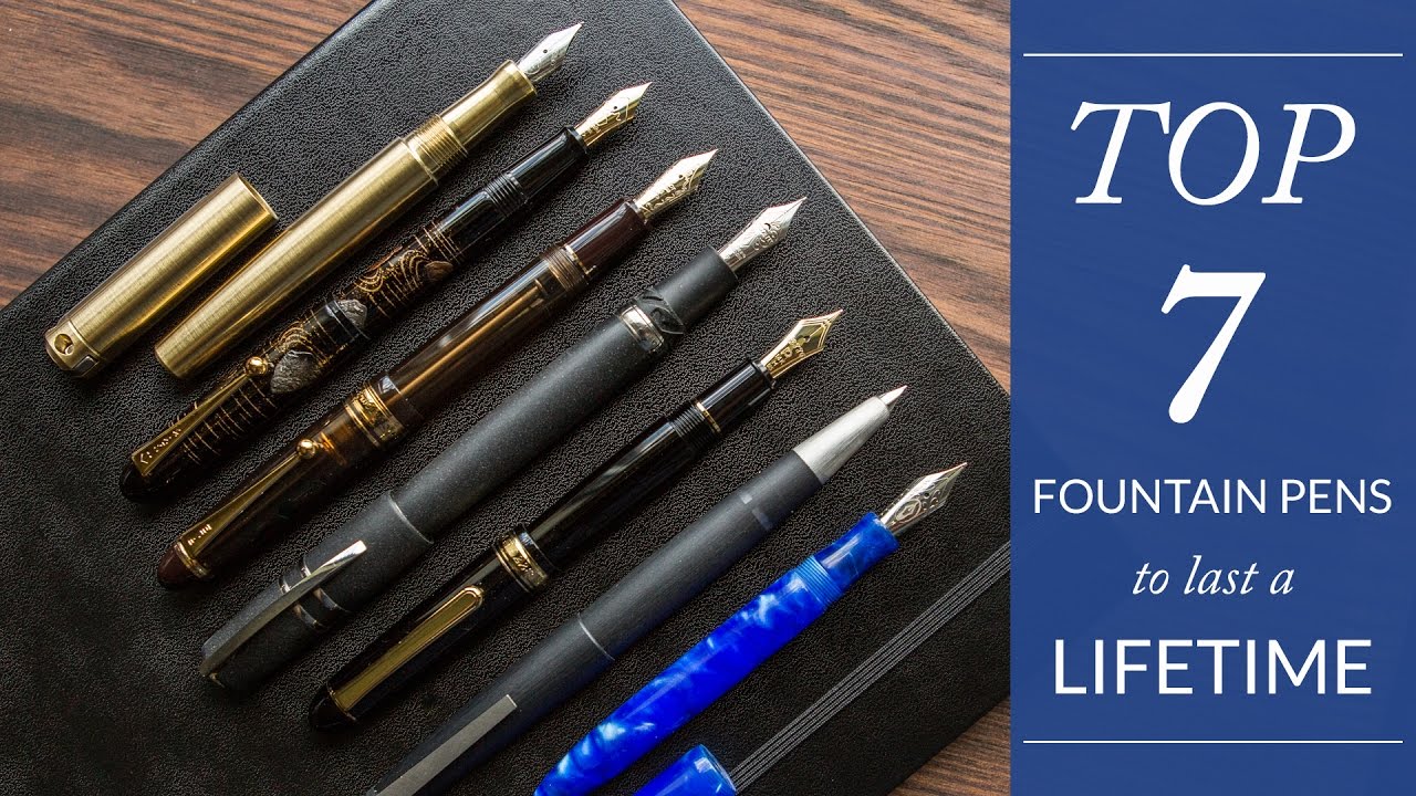 Top 7 Fountain Pens to Last a Lifetime 