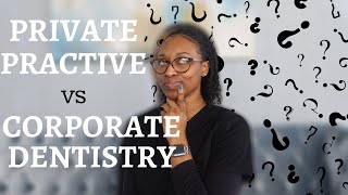 Private Practice vs Corporate Dentistry | Which is better?