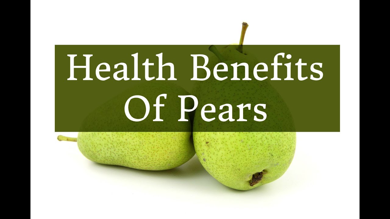 Health Benefits Of Pears Youtube
