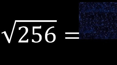 square root of 256