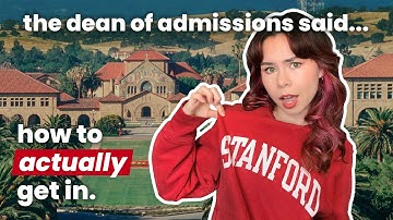 How to Get Into Stanford (BEYOND stats, you need THIS.) – DIRECT QUOTES from the Dean of Admissions