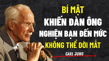Bí Mật Khiến Đàn Ông Nghiện Bạn Đến Mức Không Thể Dời Mắt | Carl Jung