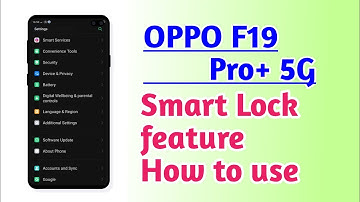 OPPO F19 Pro+ 5G , Smart Lock features How to use