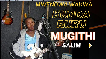 Mighty Salim Mwendwa wakwa Kunda ruru Mugithi ( Official Song) with animation | Msafiri