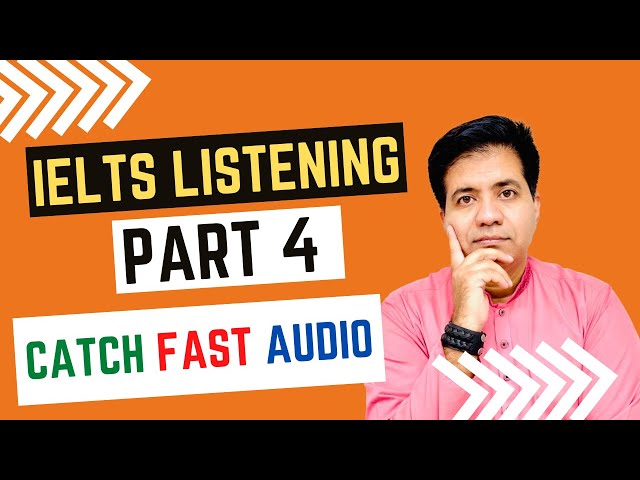 IELTS LISTENING PART 4: Catch FAST Audio By ASAD YAQUB class=