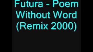 Futura   Poem Without Word Remix 2000