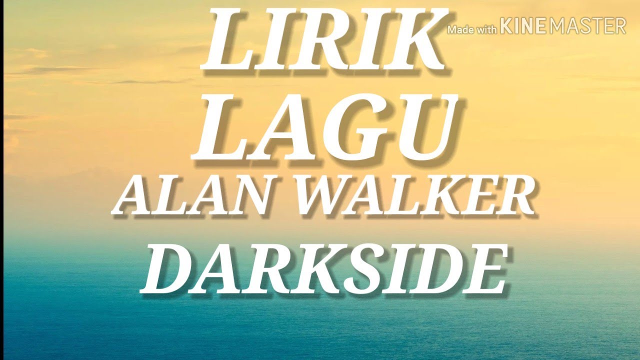Lirik lagu DARKSIDE (ALAN WALKER) YouTube
