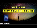 Giá Như Biết Sớm Khi Còn 20 | Sách Tuổi Trẻ Đáng Giá Bao Nhiêu