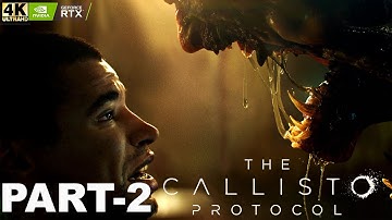 THE CALLISTO PROTOCOL Walkthrough Gameplay Part 2 - THE BREAKOUT (FULL GAME)-4K 60FPS