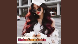 Biarkan Semua Berlalu