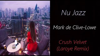 Mark de Clive-Lowe - Crush Velvet (Laroye Remix) | ♫ RE ♫