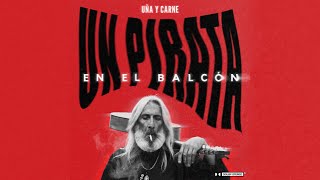 Un Pirata En El Balcón - Uña Y Carne