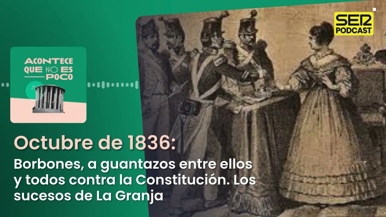 Borbones, a guantazos entre ellos y todos contra la Constitución. Los sucesos de La Granja
