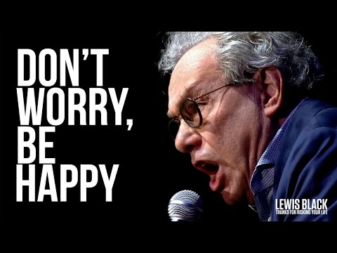 "Don't Worry, Be Happy" - Lewis Black | Thanks For Risking Your Life