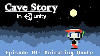 Cave Story In Unity Tutorial Episode 1: Animating The Player (Quote)