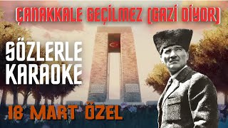 ÇANAKKALE GEÇİLMEZ (GAZİ DİYOR) | SÖZLERLE KARAOKE | 18 MART ÖZEL Resimi