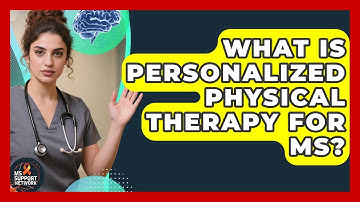 What Is Personalized Physical Therapy For MS? - MS Support Network