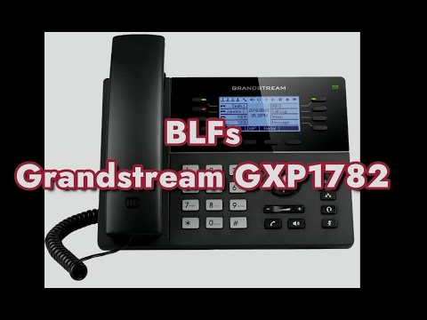 Configuring BLFs on a Grandstream GXP1782
