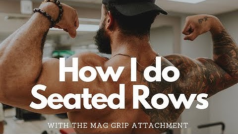 How I do Seated Rows with a Mag Grip