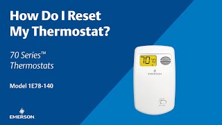 70 Series - 1E78-140 - How Do I Reset My Thermostat