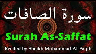 Beautiful Quran Recitation || Surah As-Saffat | Recited by Sheikh Muhammad Al-Faqih | سورة الصافات