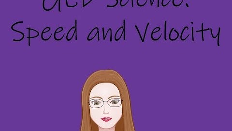 GED Science: Speed and Velocity