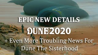 Epic New Details on Dune 2020 + Even More Troubling News for Dune The Sisterhood