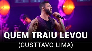 Gusttavo Lima - Quem Traiu Levou (Lançamento)