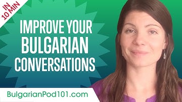 Learn Bulgarian in 10 Minutes - Improve your Bulgarian Conversation Skills