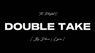 DOUBLE TAKE - DHRUV | LYRICS