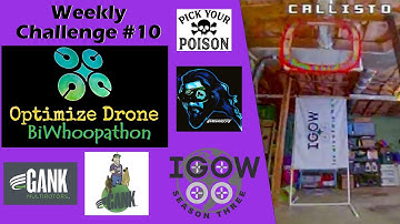 IGOW3 Weekly Challenge #10: Optimize Drone BiWhoopathon PICK YOUR POISON (Deadline = September 10rd)